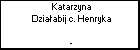 Katarzyna Dziaabij c. Henryka